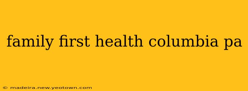 family first health columbia pa
