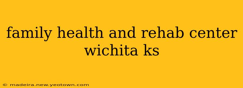 family health and rehab center wichita ks