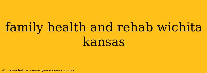 family health and rehab wichita kansas