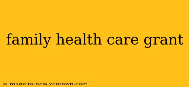 family health care grant