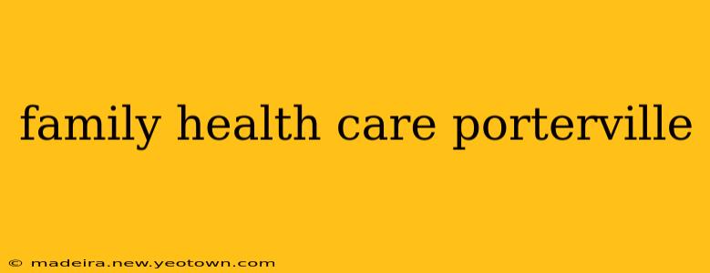 family health care porterville