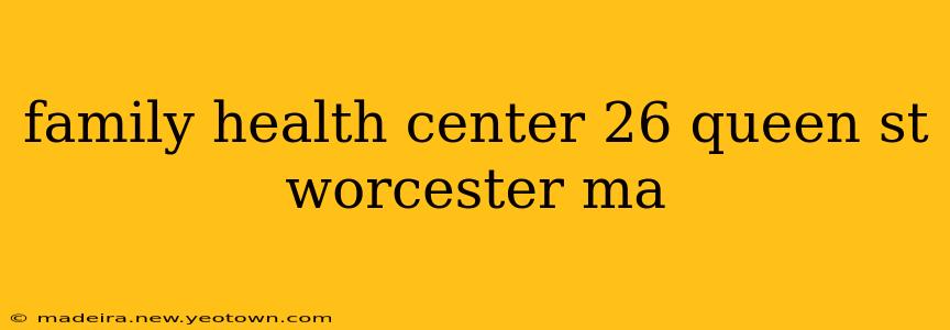 family health center 26 queen st worcester ma
