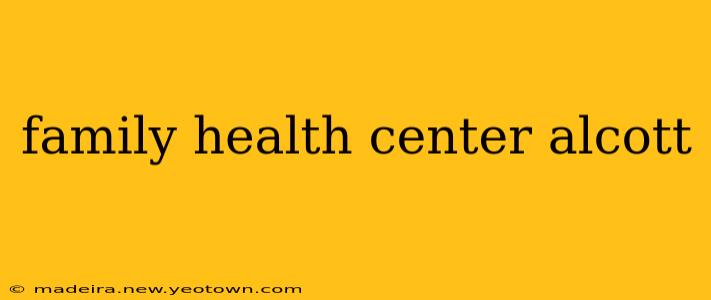 family health center alcott