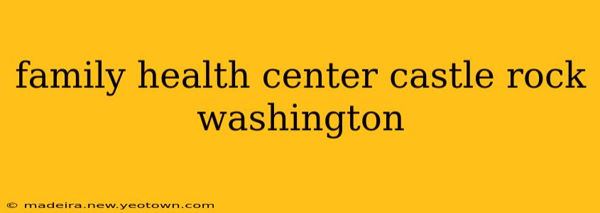 family health center castle rock washington