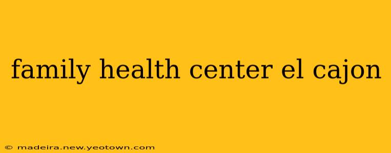 family health center el cajon