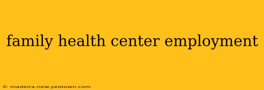 family health center employment