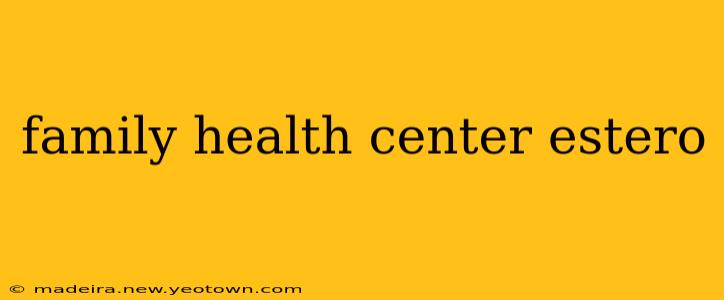 family health center estero
