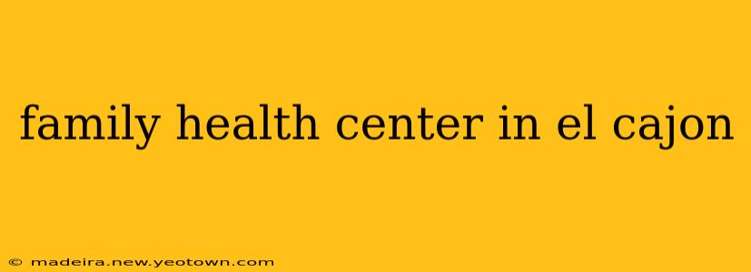 family health center in el cajon