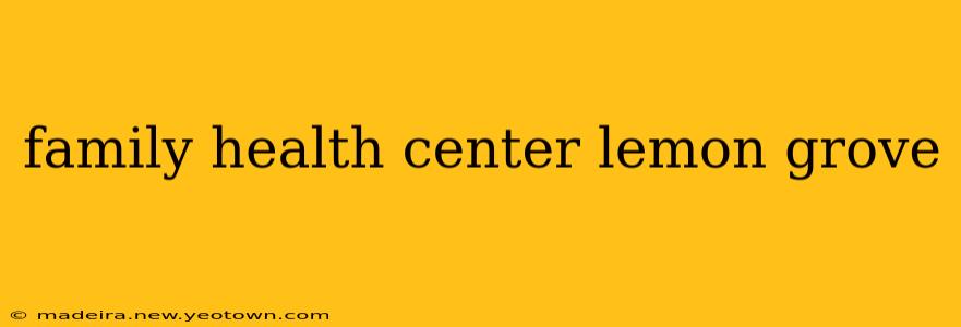family health center lemon grove