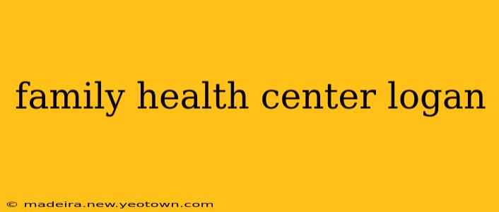 family health center logan