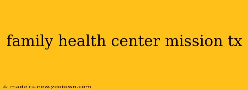 family health center mission tx