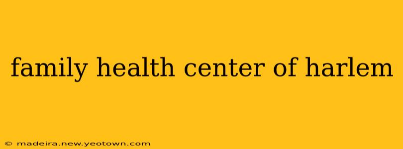 family health center of harlem