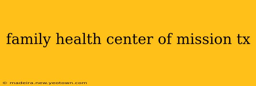 family health center of mission tx