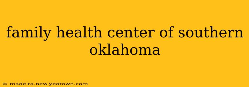 family health center of southern oklahoma