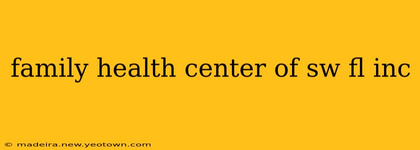 family health center of sw fl inc