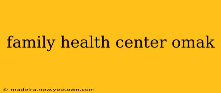 family health center omak