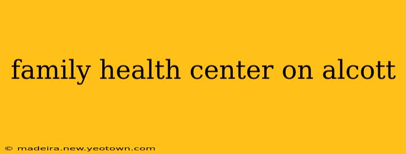 family health center on alcott