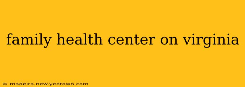 family health center on virginia