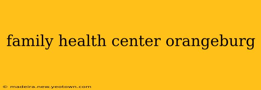 family health center orangeburg