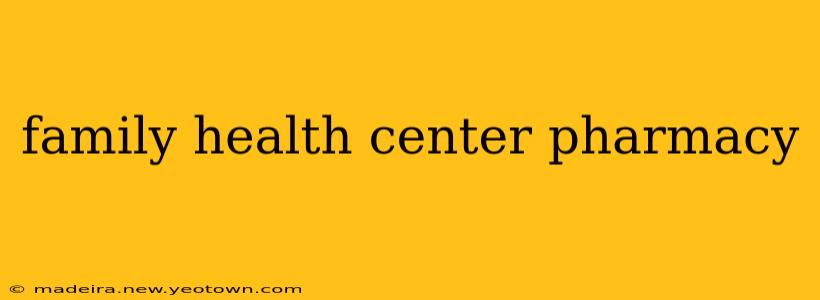 family health center pharmacy
