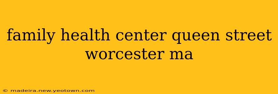family health center queen street worcester ma