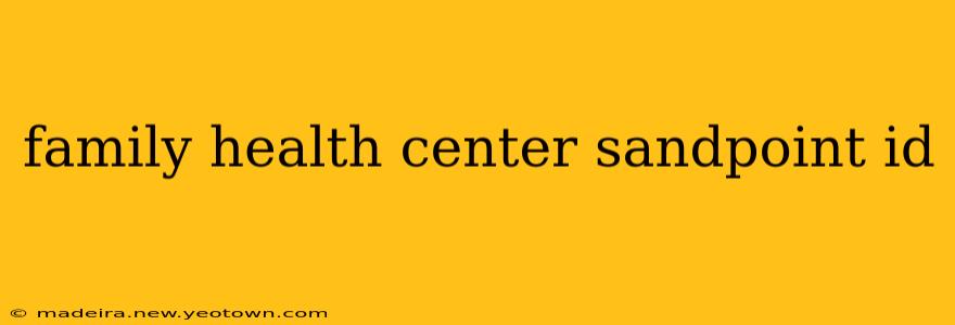 family health center sandpoint id
