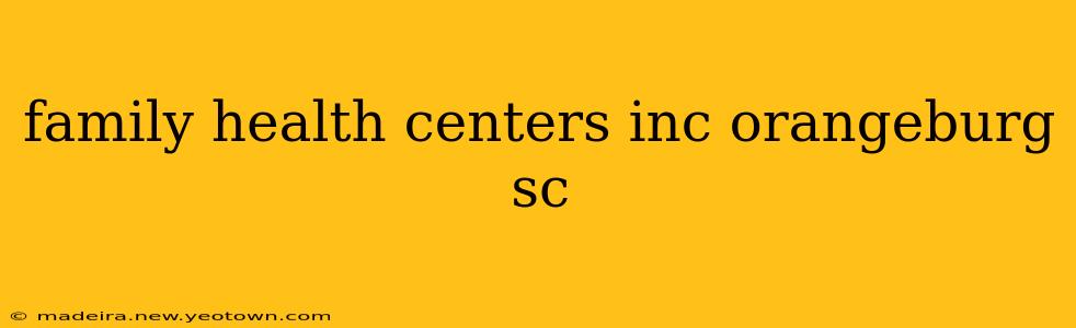 family health centers inc orangeburg sc