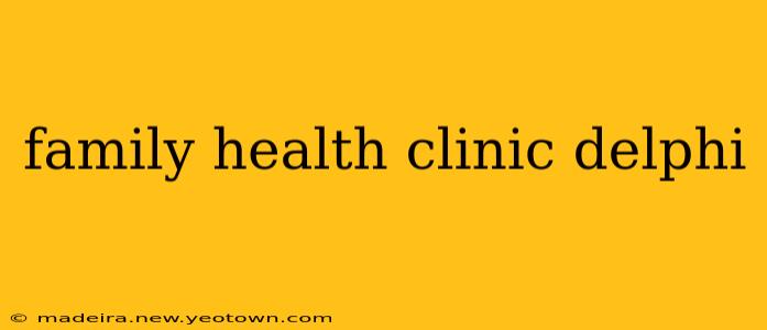 family health clinic delphi