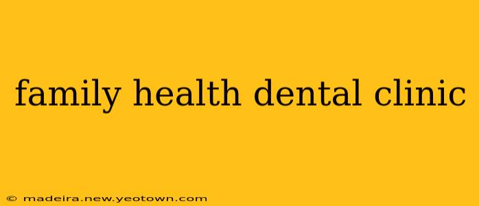 family health dental clinic