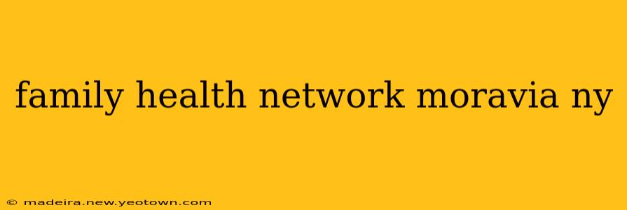 family health network moravia ny