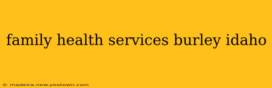 family health services burley idaho
