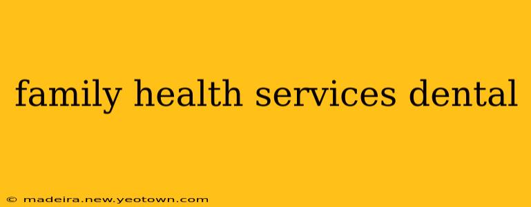 family health services dental