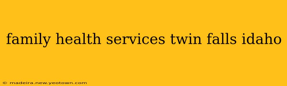 family health services twin falls idaho