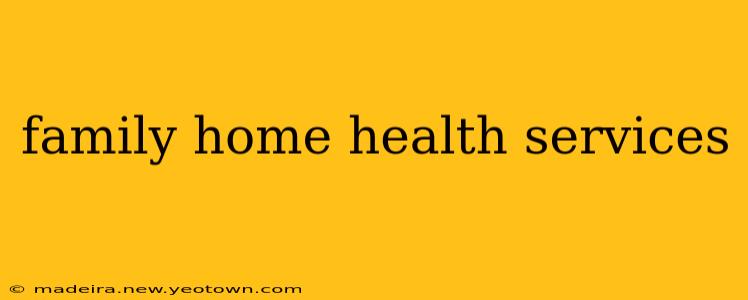 family home health services