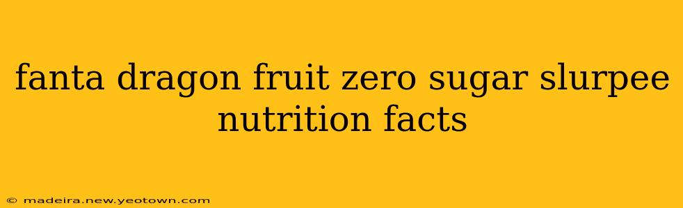 fanta dragon fruit zero sugar slurpee nutrition facts