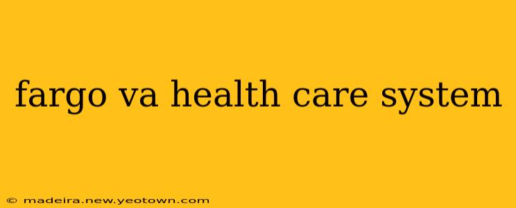 fargo va health care system