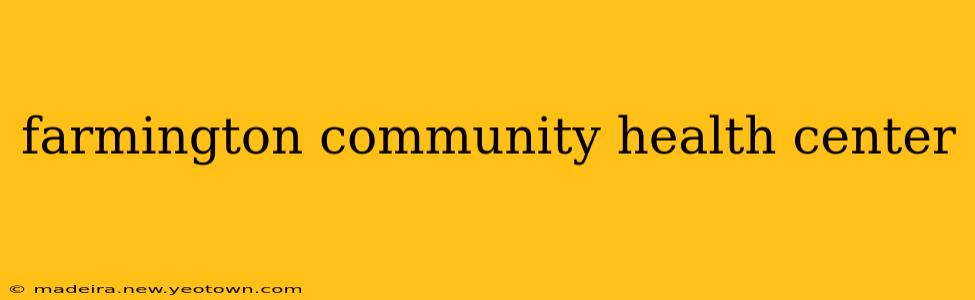 farmington community health center