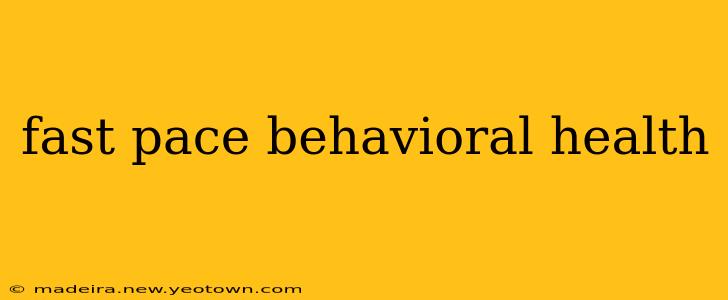 fast pace behavioral health