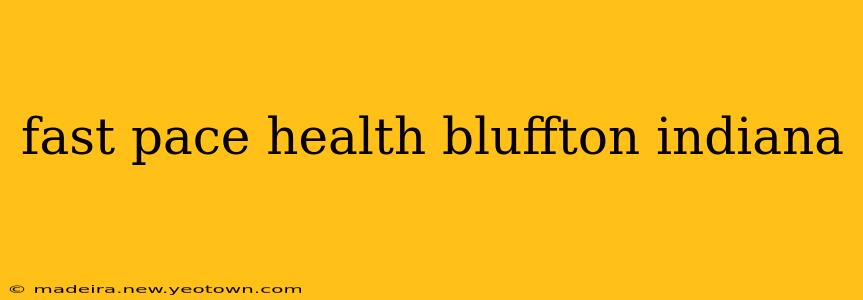 fast pace health bluffton indiana