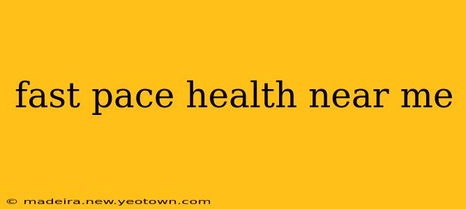 fast pace health near me