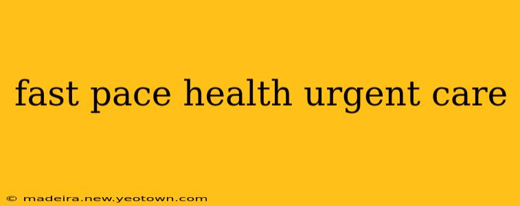 fast pace health urgent care