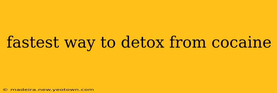 fastest way to detox from cocaine