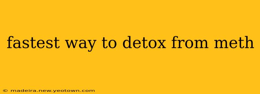 fastest way to detox from meth