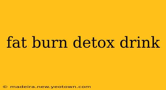 fat burn detox drink