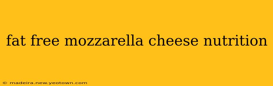 fat free mozzarella cheese nutrition