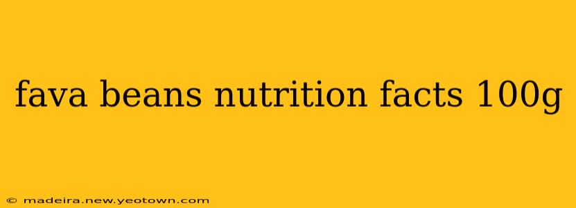 fava beans nutrition facts 100g