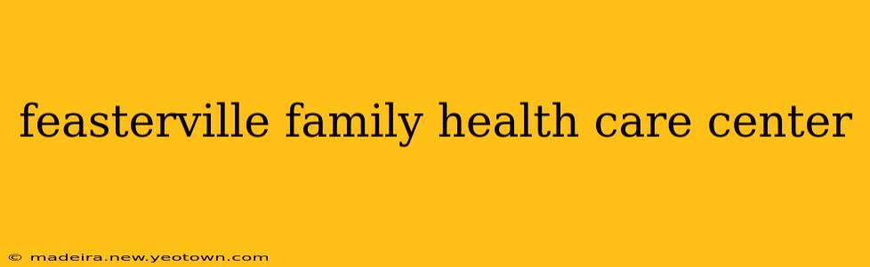 feasterville family health care center