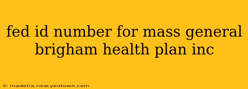 fed id number for mass general brigham health plan inc