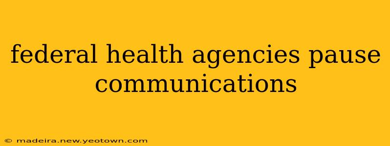 federal health agencies pause communications