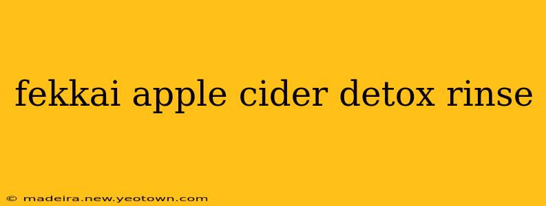 fekkai apple cider detox rinse